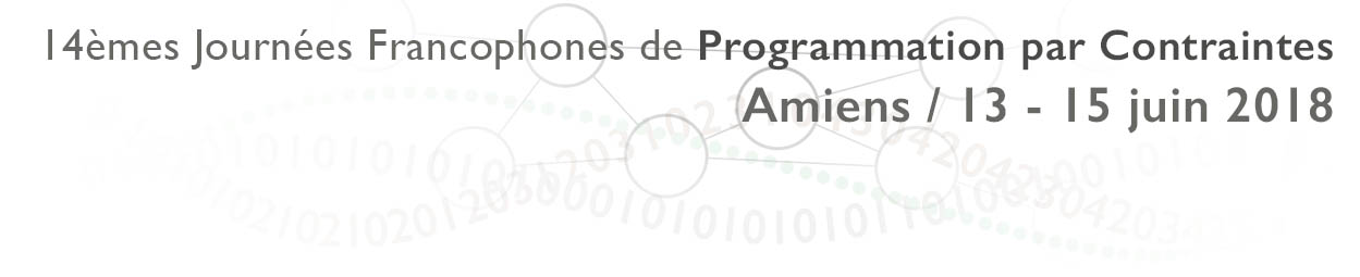 JFPC 2018 - 14èmes Journées Francophones de Programmation par Contraintes - Amiens - 13/15 juin 2018